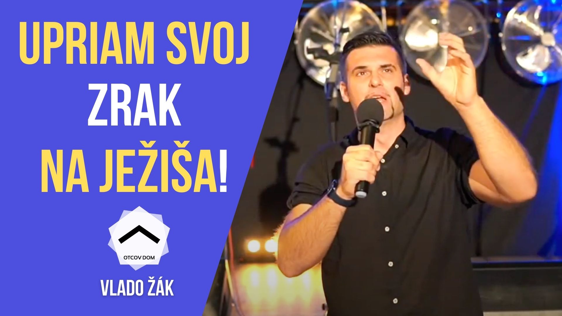 Upriam svoj zrak na Ježiša | Vlado Žák