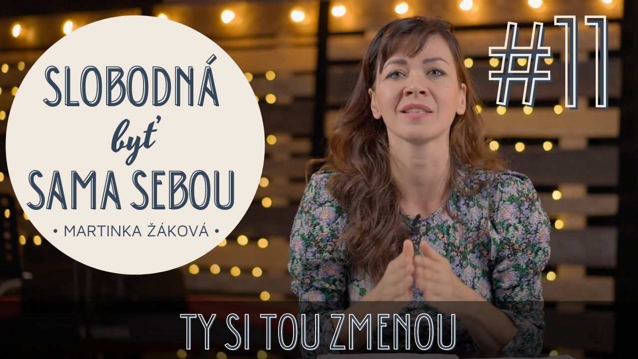 Slobodná byť sama sebou #11: Ty si tou zmenou, Martina Žáková episode artwork